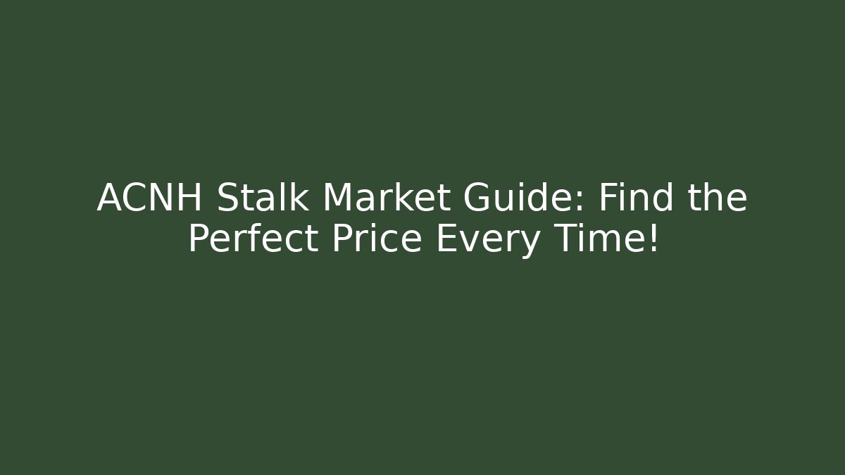 ACNH Stalk Market Guide: Find the Perfect Price Every Time! - Buddy Program