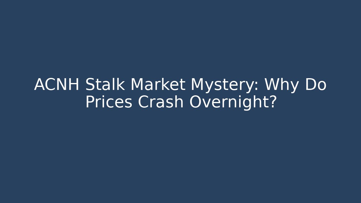 ACNH Stalk Market Mystery: Why Do Prices Crash Overnight? - Buddy Program