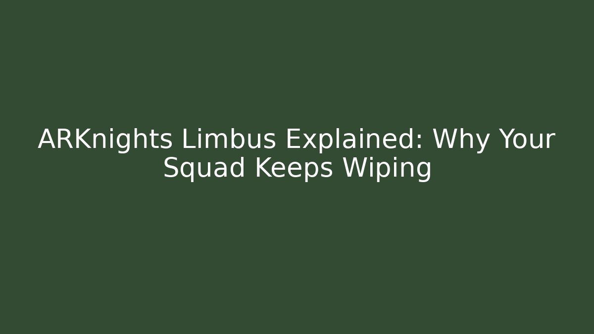 ARKnights Limbus Explained: Why Your Squad Keeps Wiping - Buddy Program