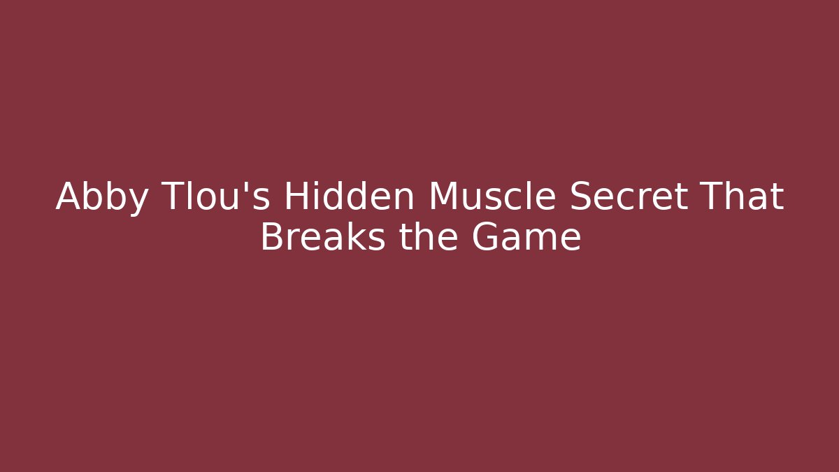 Abby Tlou’s Hidden Muscle Secret That Breaks the Game