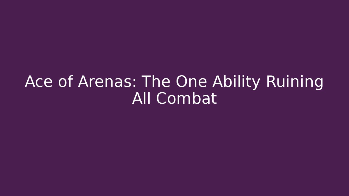 Ace of Arenas: The One Ability Ruining All Combat - Buddy Program