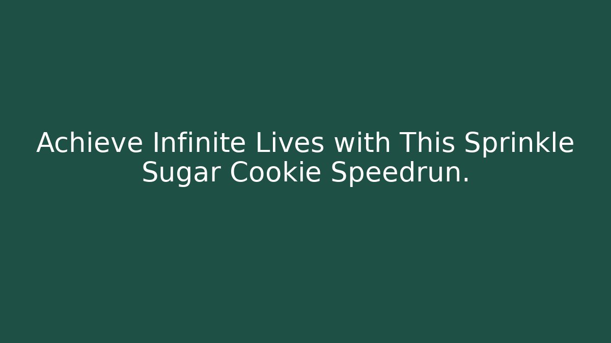 Achieve Infinite Lives with This Sprinkle Sugar Cookie Speedrun.