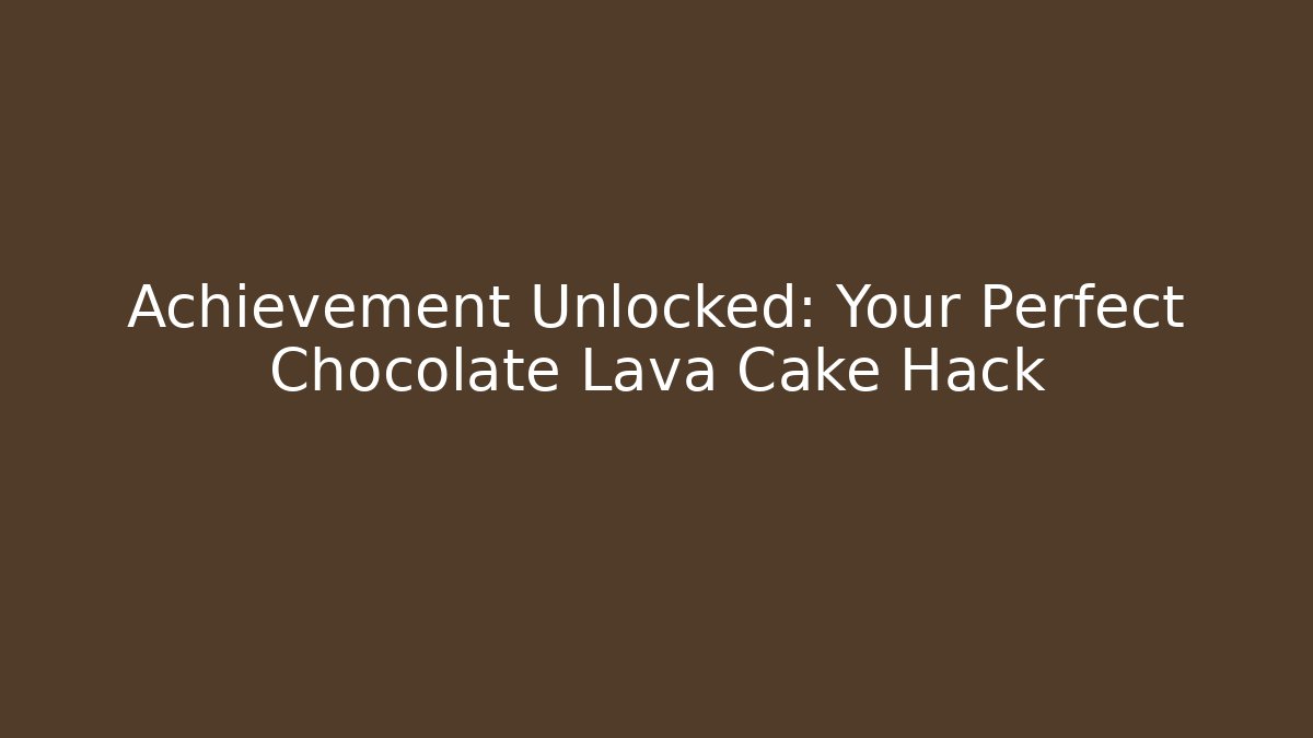 Achievement Unlocked: Your Perfect Chocolate Lava Cake Hack - Buddy Program