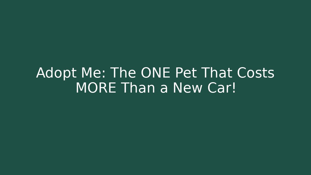 Adopt Me: The ONE Pet That Costs MORE Than a New Car!