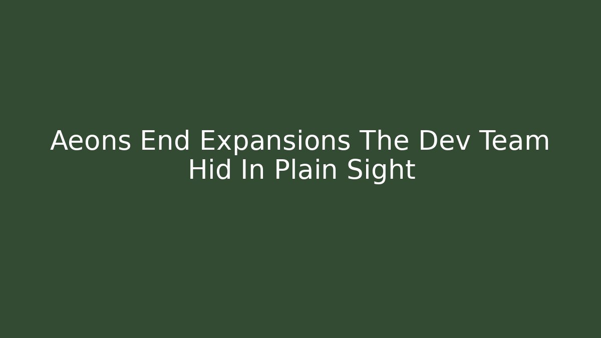 Aeons End Expansions The Dev Team Hid In Plain Sight - Buddy Program