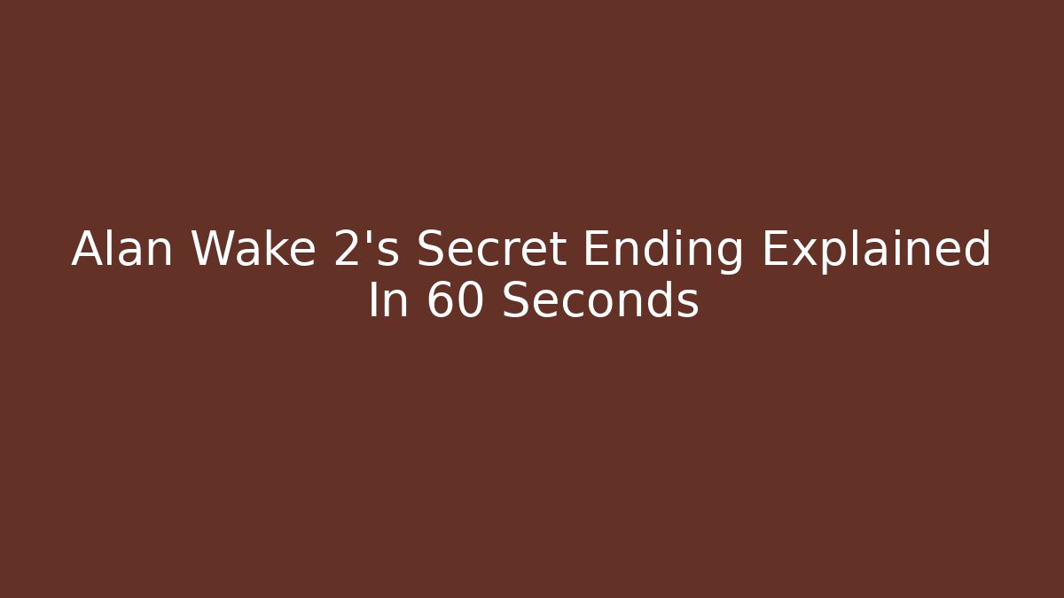 Alan Wake 2's Secret Ending Explained In 60 Seconds - Buddy Program