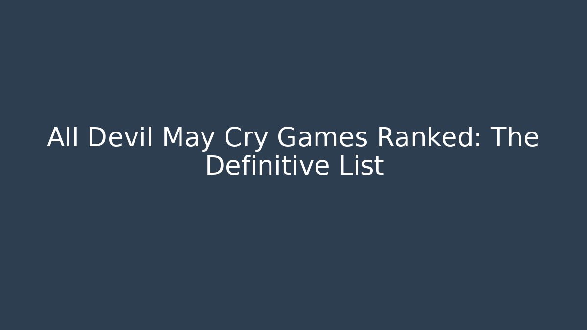 All Devil May Cry Games Ranked: The Definitive List - Buddy Program
