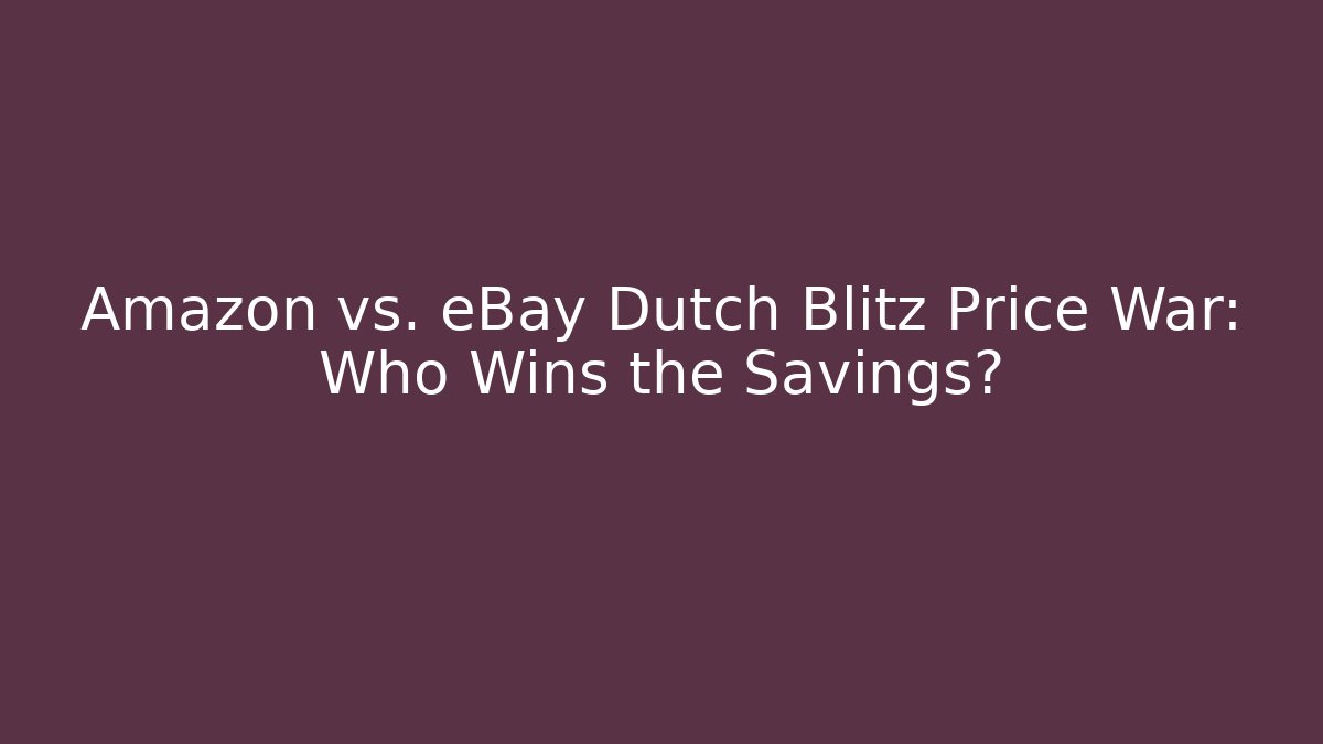 Amazon vs. eBay Dutch Blitz Price War: Who Wins the Savings?