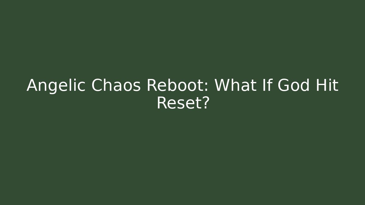 Angelic Chaos Reboot: What If God Hit Reset? - Buddy Program