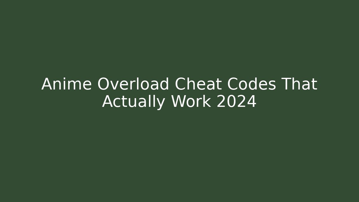 Anime Overload Cheat Codes That Actually Work 2024 - Buddy Program