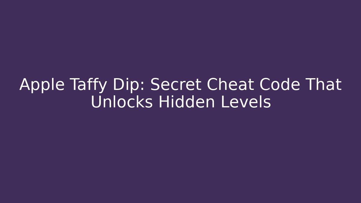 Apple Taffy Dip: Secret Cheat Code That Unlocks Hidden Levels - Buddy Program