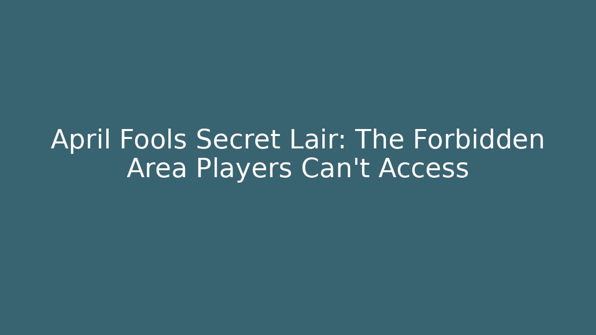 April Fools Secret Lair: The Forbidden Area Players Can't Access