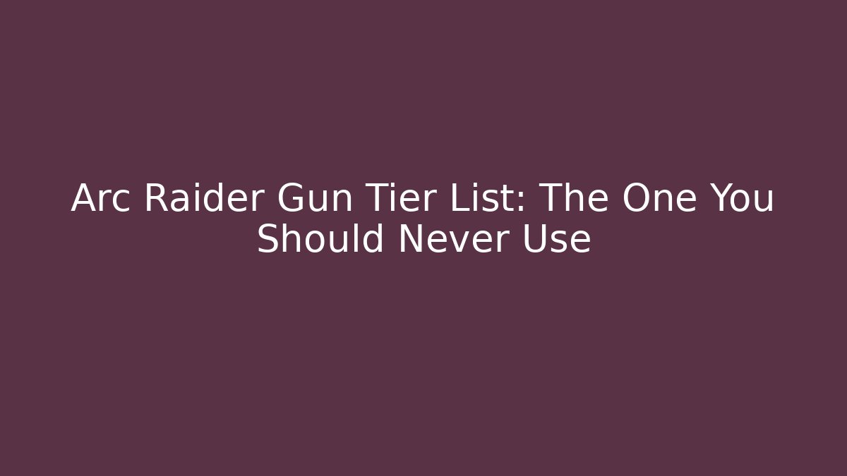 Arc Raider Gun Tier List: The One You Should Never Use
