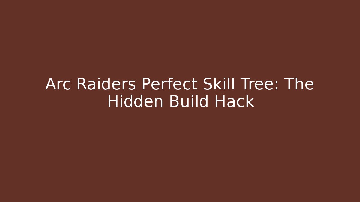 Arc Raiders Perfect Skill Tree: The Hidden Build Hack