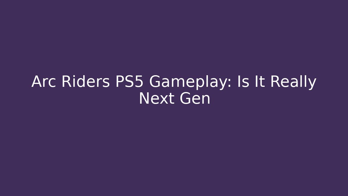 Arc Riders PS5 Gameplay: Is It Really Next Gen