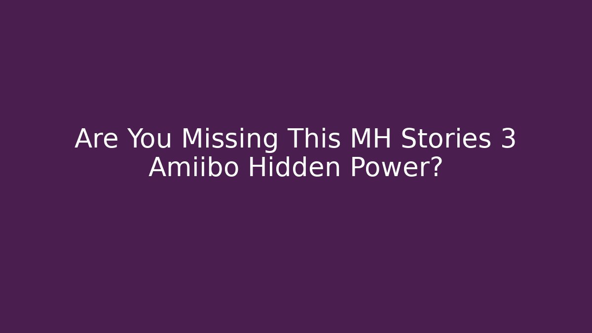 Are You Missing This MH Stories 3 Amiibo Hidden Power? - Buddy Program