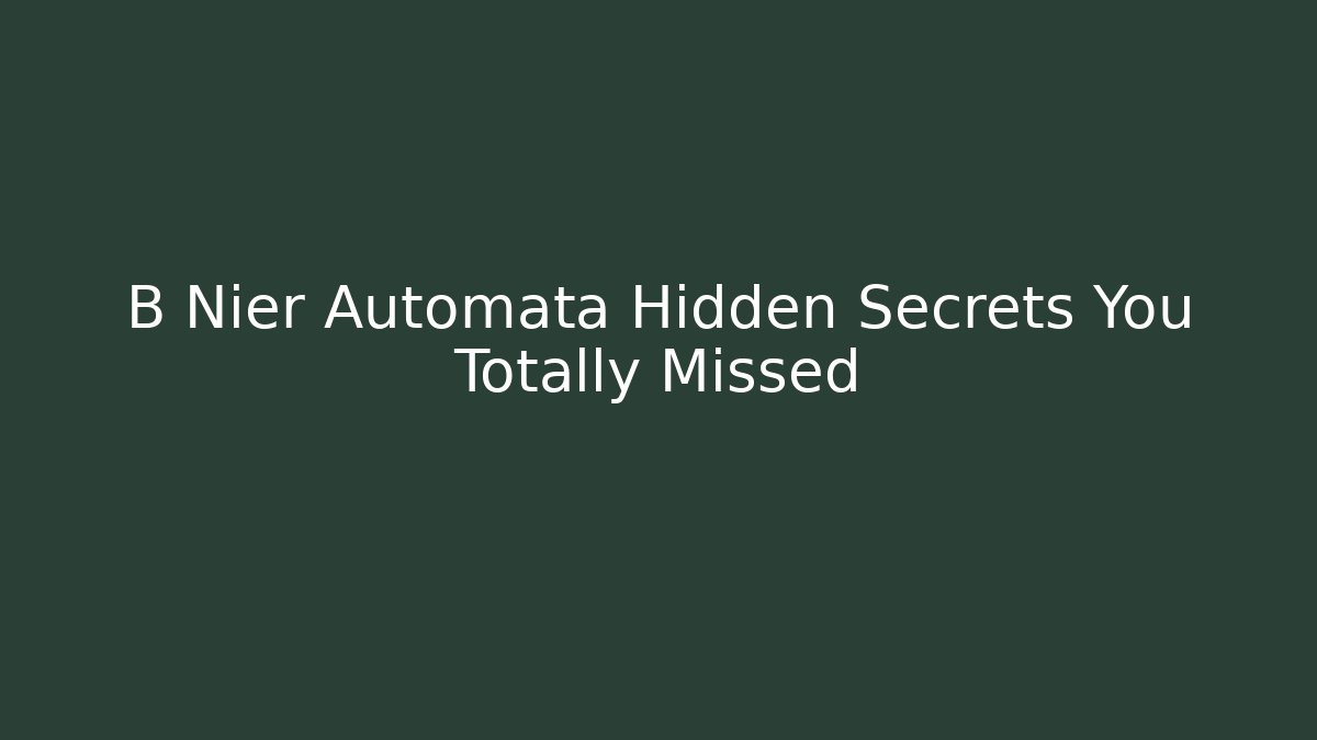 B Nier Automata Hidden Secrets You Totally Missed - Buddy Program