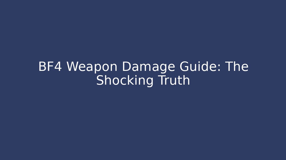 BF4 Weapon Damage Guide: The Shocking Truth - Buddy Program