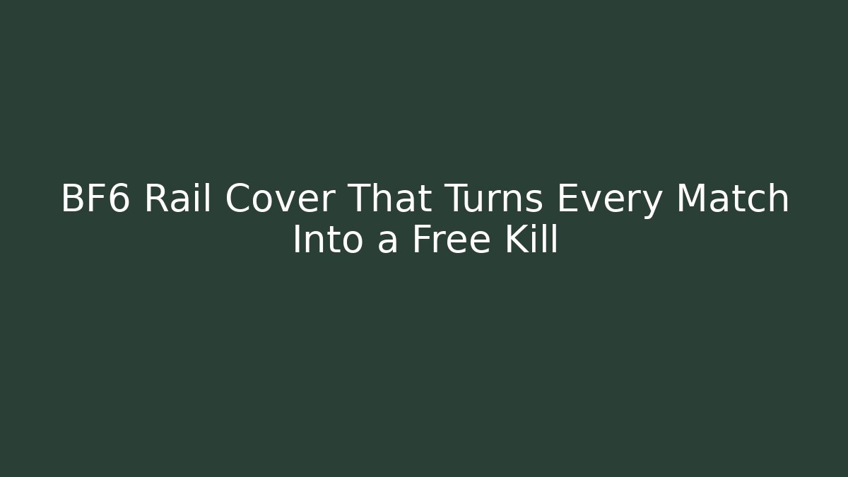 BF6 Rail Cover That Turns Every Match Into a Free Kill
