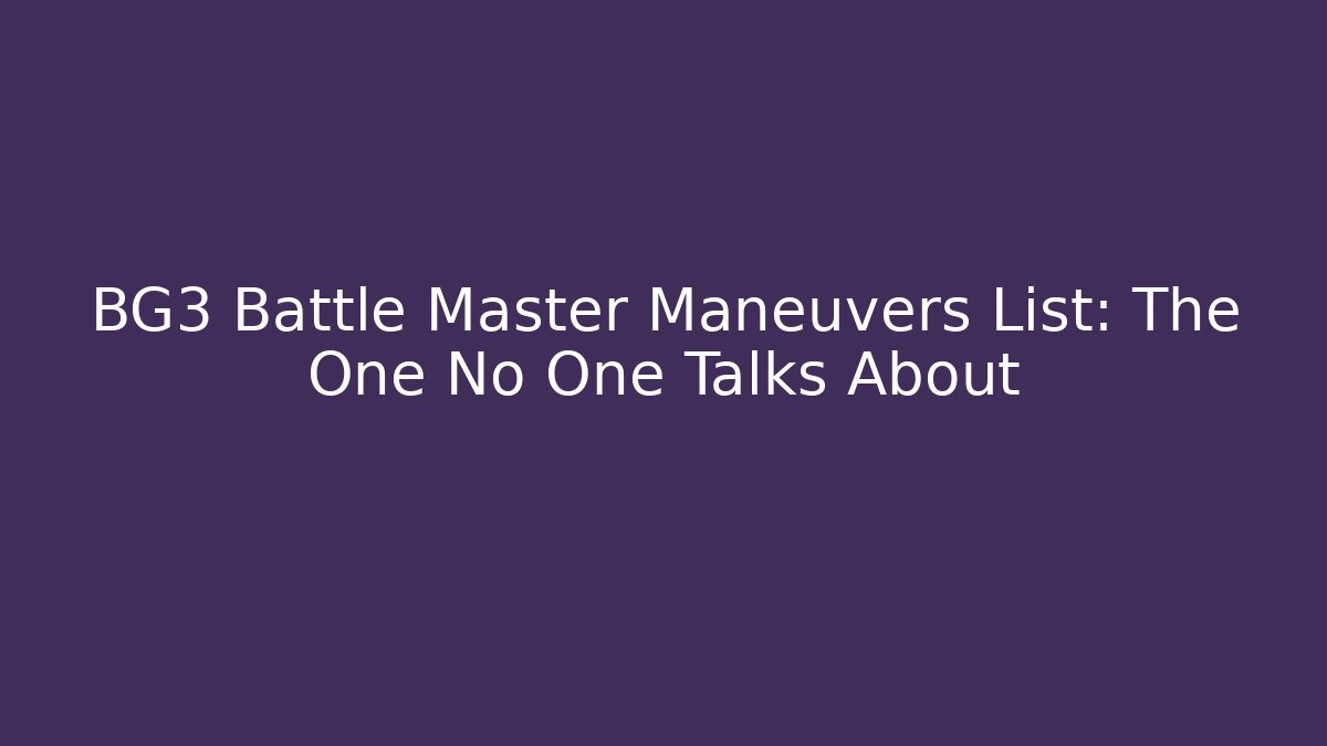 BG3 Battle Master Maneuvers List: The One No One Talks About