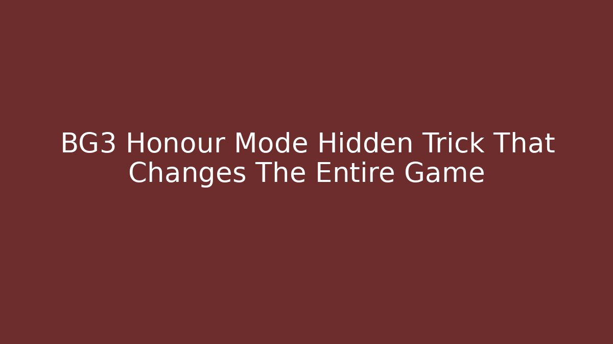 BG3 Honour Mode Hidden Trick That Changes The Entire Game