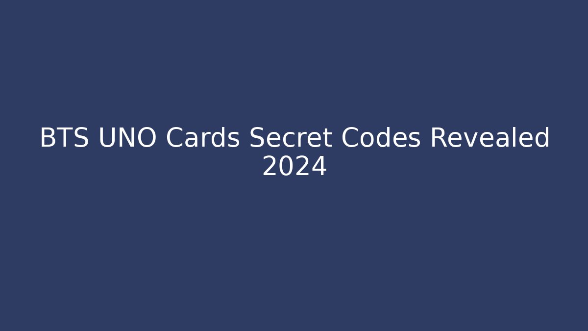 BTS UNO Cards Secret Codes Revealed 2024