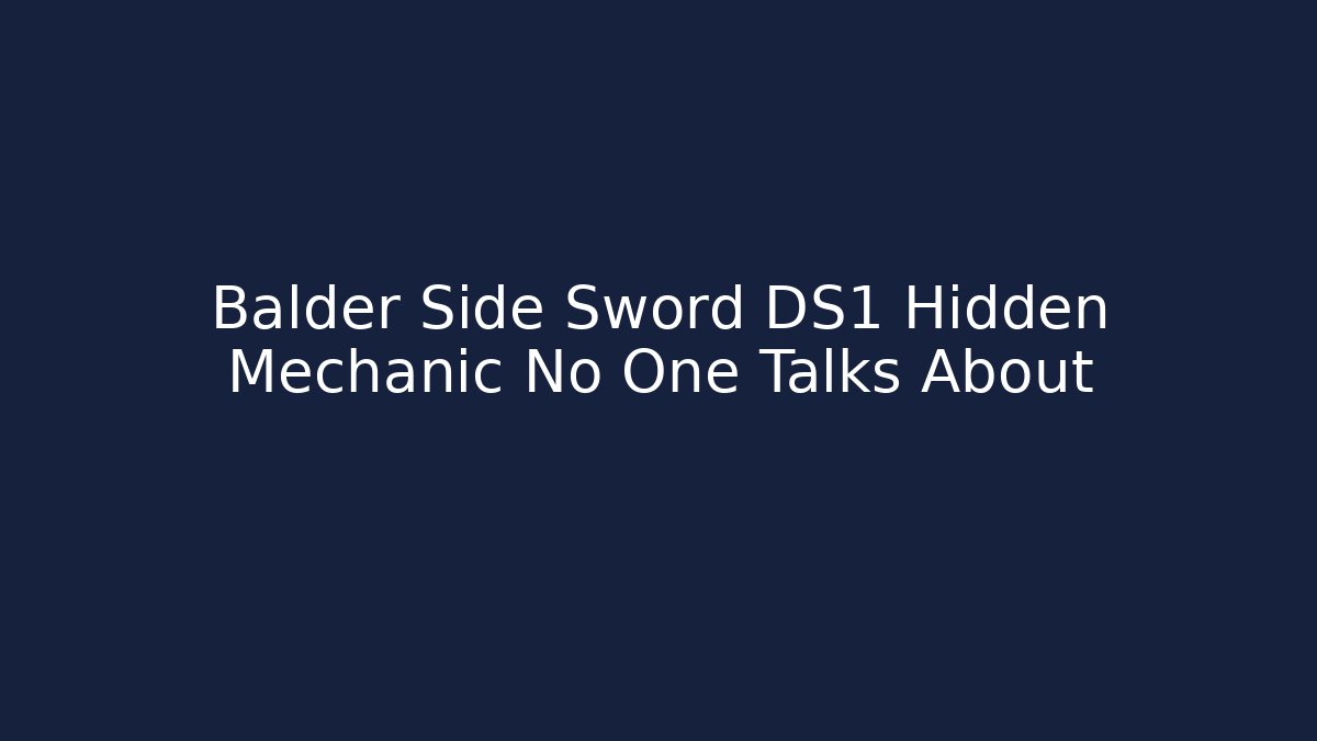 Balder Side Sword DS1 Hidden Mechanic No One Talks About