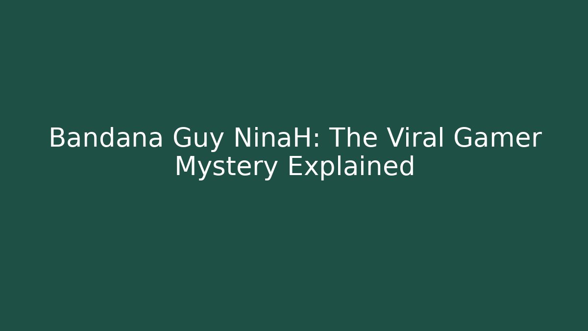 Bandana Guy NinaH: The Viral Gamer Mystery Explained