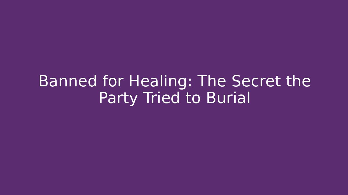 Banned for Healing: The Secret the Party Tried to Burial