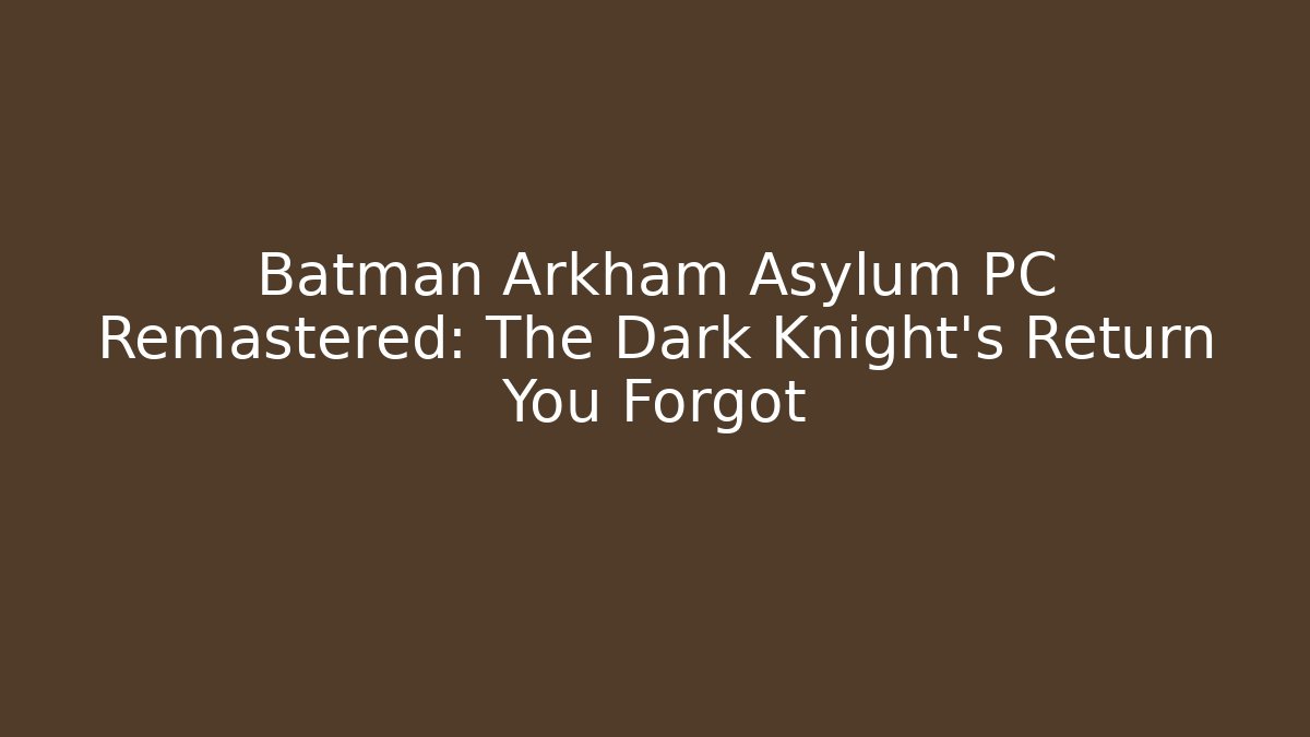 Batman Arkham Asylum PC Remastered: The Dark Knight's Return You Forgot - Buddy Program