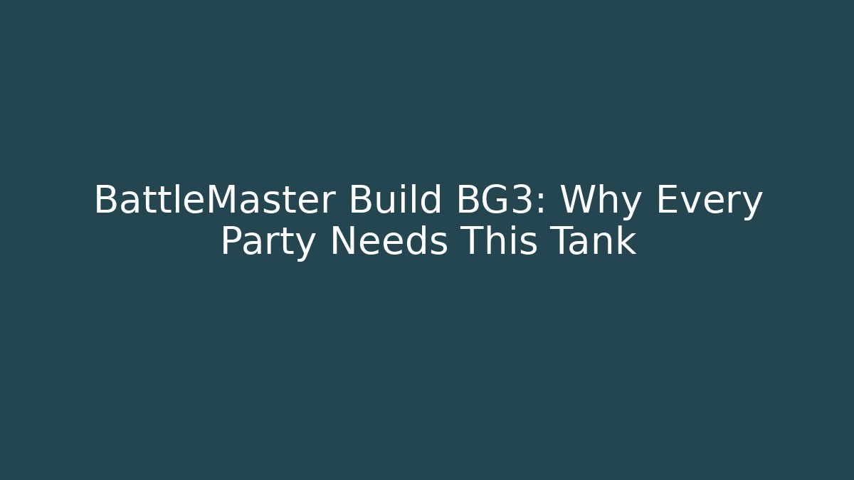 BattleMaster Build BG3: Why Every Party Needs This Tank - Buddy Program