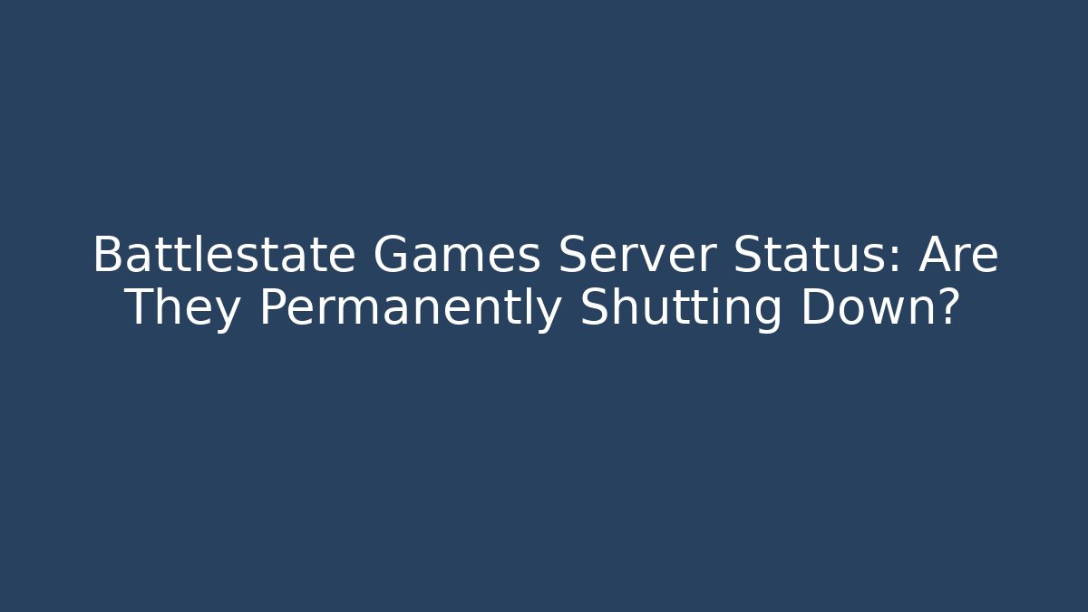 Battlestate Games Server Status: Are They Permanently Shutting Down? - Buddy Program
