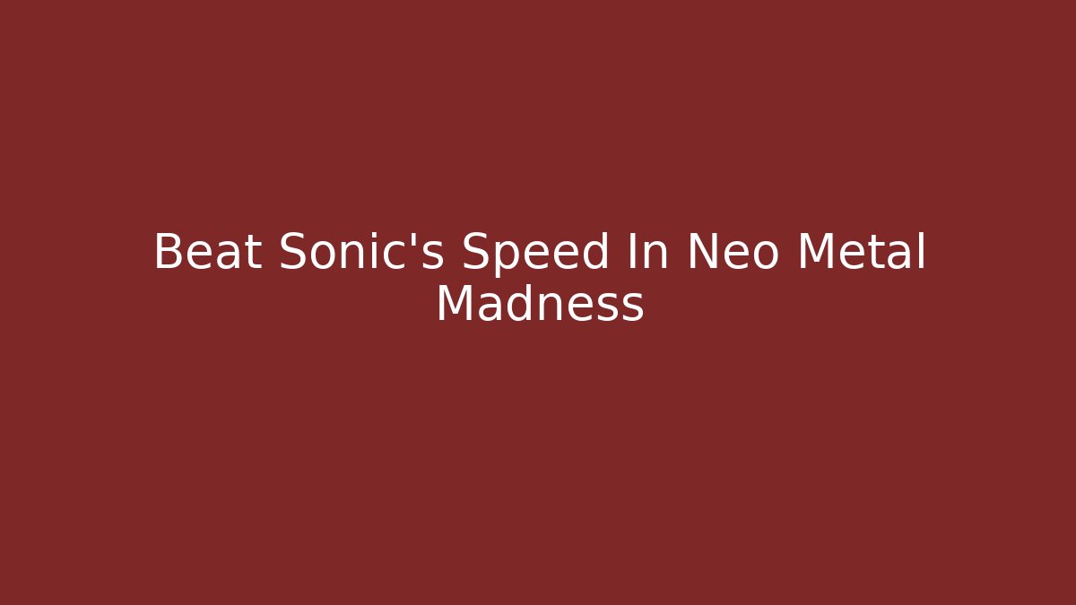 Beat Sonic’s Speed In Neo Metal Madness - Buddy Program