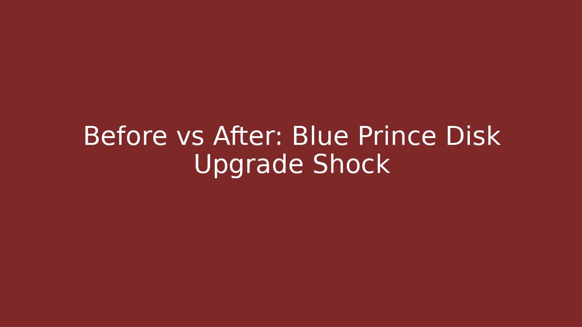 Before vs After: Blue Prince Disk Upgrade Shock - Buddy Program