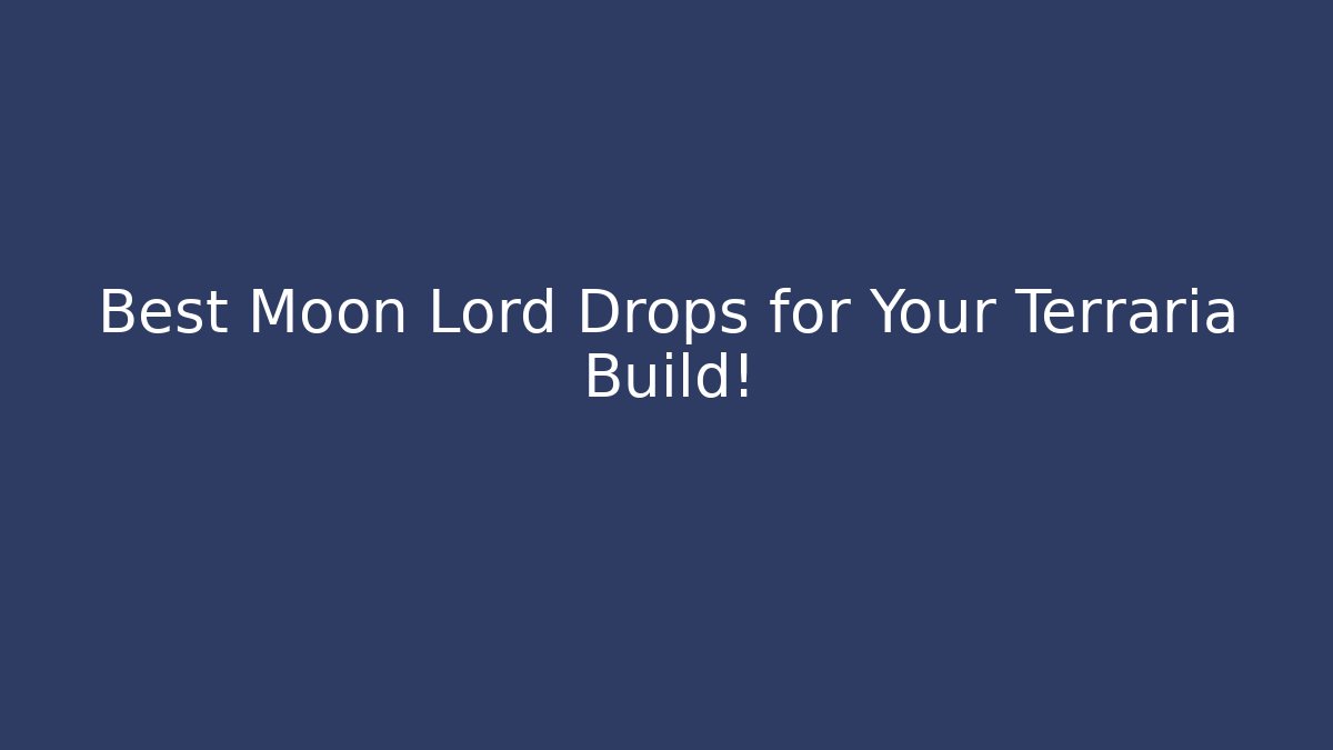 Best Moon Lord Drops for Your Terraria Build! - Buddy Program