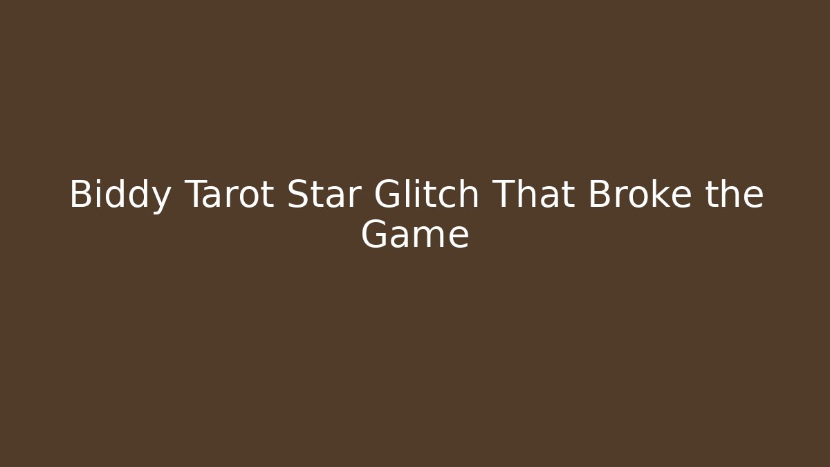 Biddy Tarot Star Glitch That Broke the Game