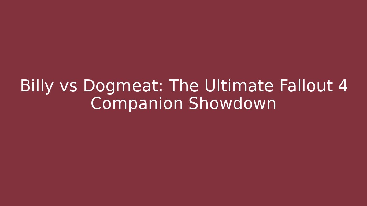 Billy vs Dogmeat: The Ultimate Fallout 4 Companion Showdown