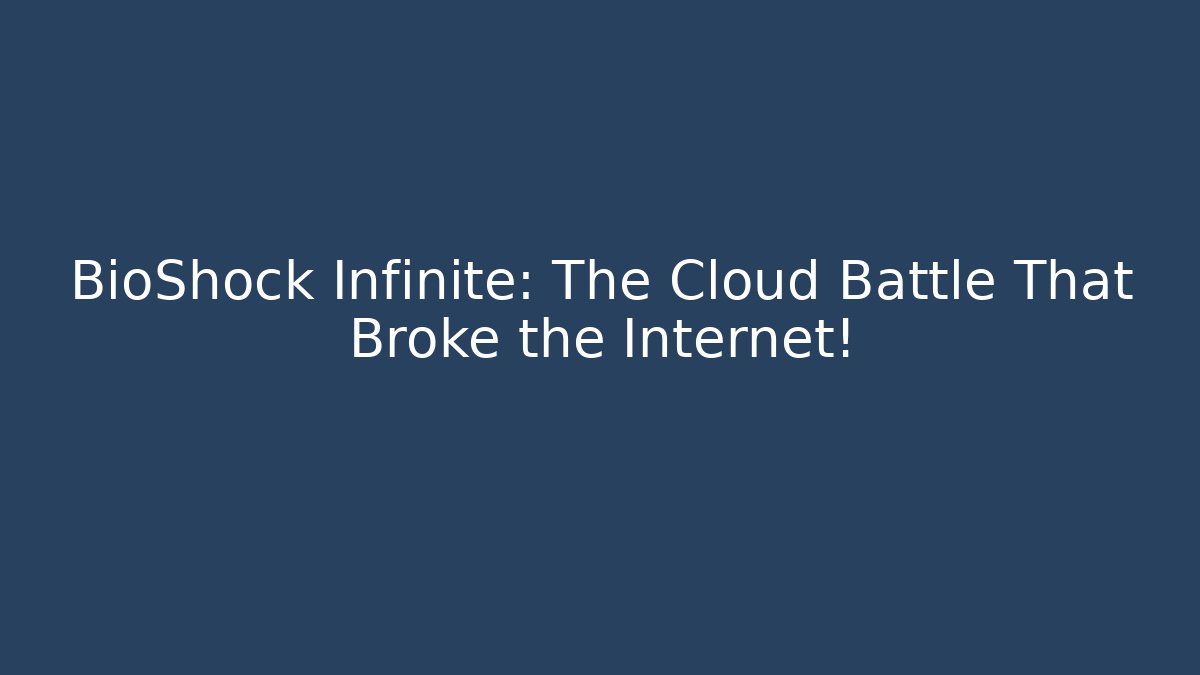 BioShock Infinite: The Cloud Battle That Broke the Internet! - Buddy Program