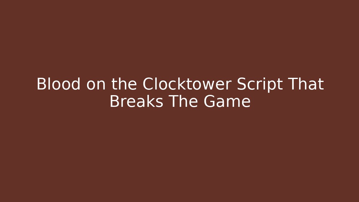 Blood on the Clocktower Script That Breaks The Game - Buddy Program