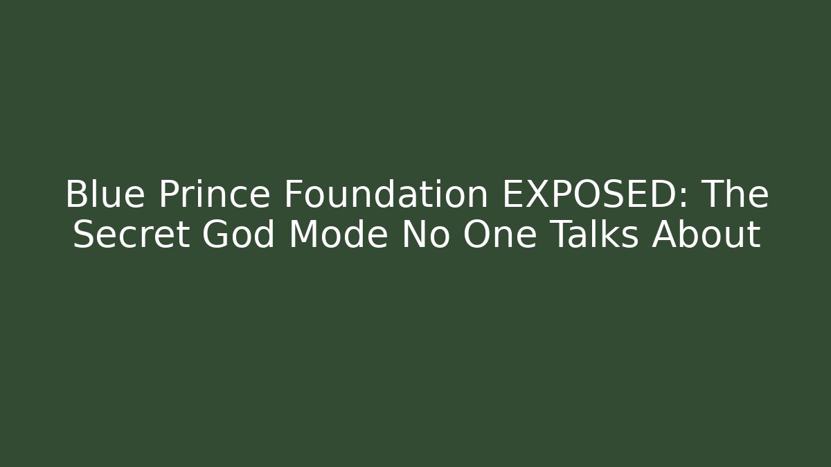 Blue Prince Foundation EXPOSED: The Secret God Mode No One Talks About