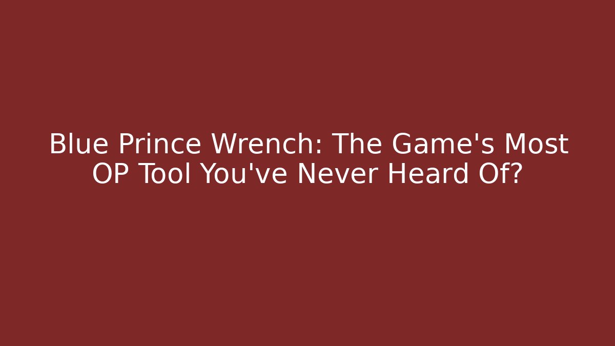 Blue Prince Wrench: The Game's Most OP Tool You've Never Heard Of?