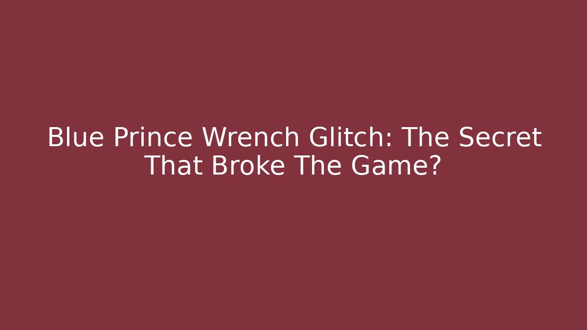 Blue Prince Wrench Glitch: The Secret That Broke The Game?