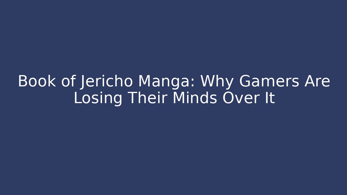 Book of Jericho Manga: Why Gamers Are Losing Their Minds Over It