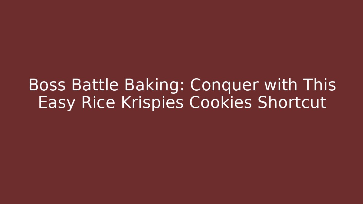 Boss Battle Baking: Conquer with This Easy Rice Krispies Cookies Shortcut