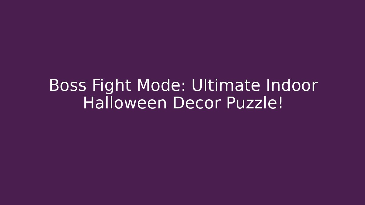 Boss Fight Mode: Ultimate Indoor Halloween Decor Puzzle!