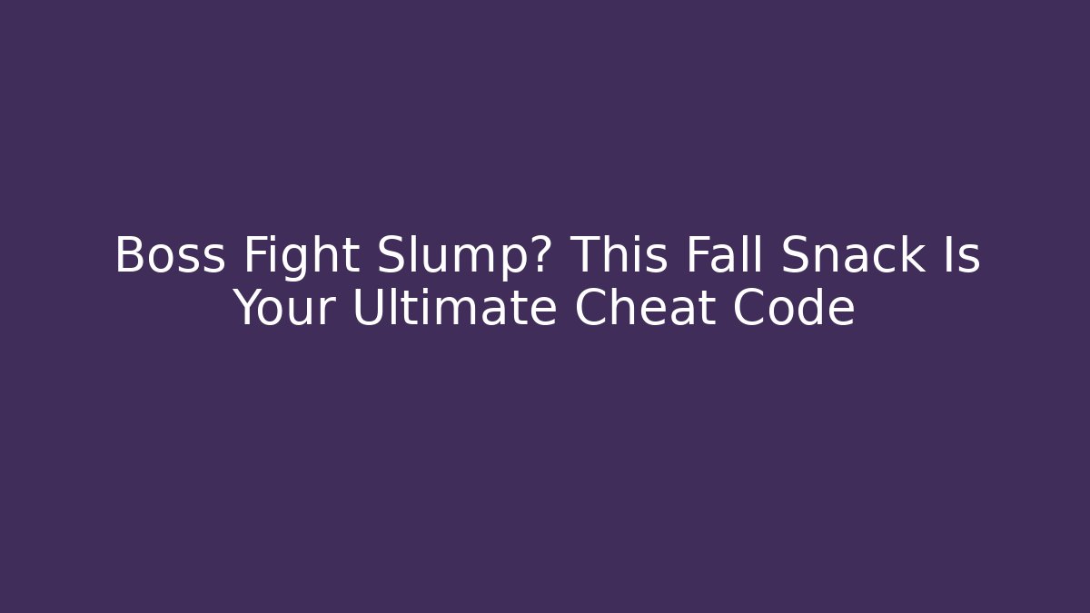 Boss Fight Slump? This Fall Snack Is Your Ultimate Cheat Code - Buddy Program