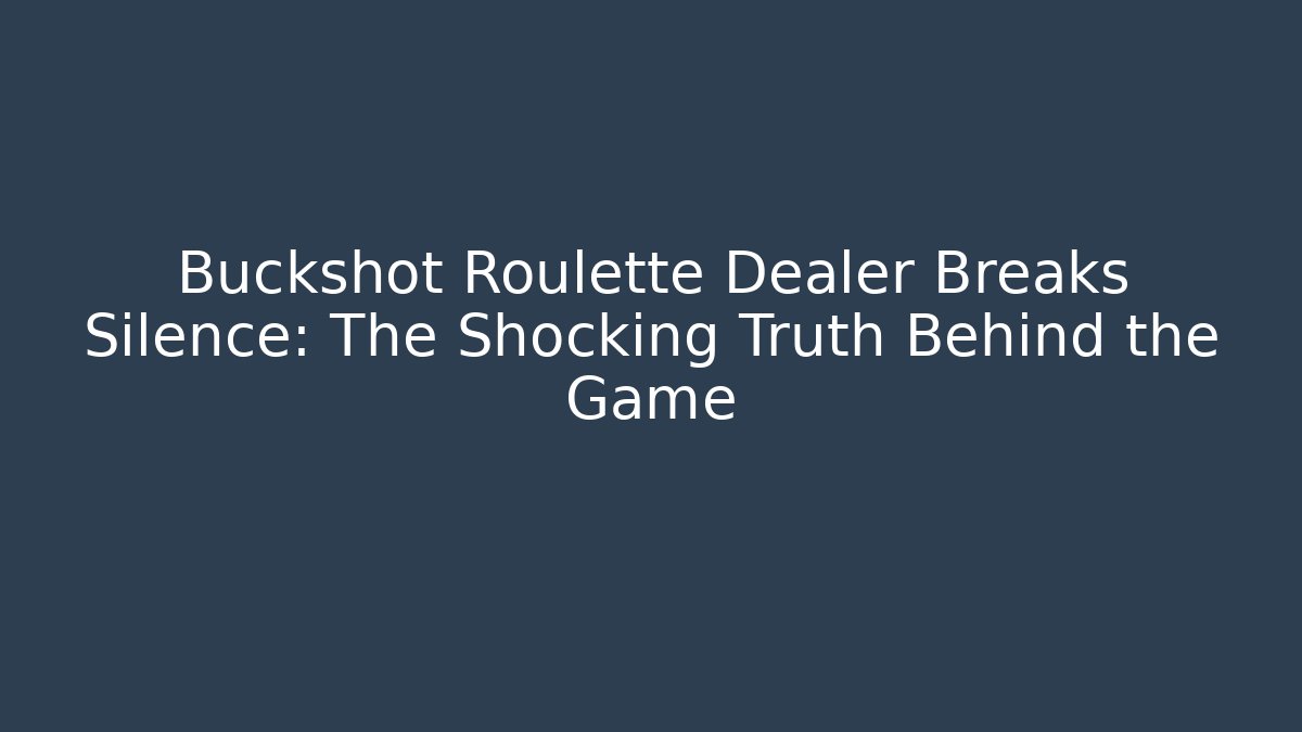 Buckshot Roulette Dealer Breaks Silence: The Shocking Truth Behind the Game