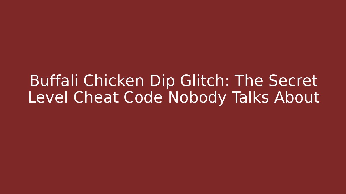 Buffali Chicken Dip Glitch: The Secret Level Cheat Code Nobody Talks About - Buddy Program