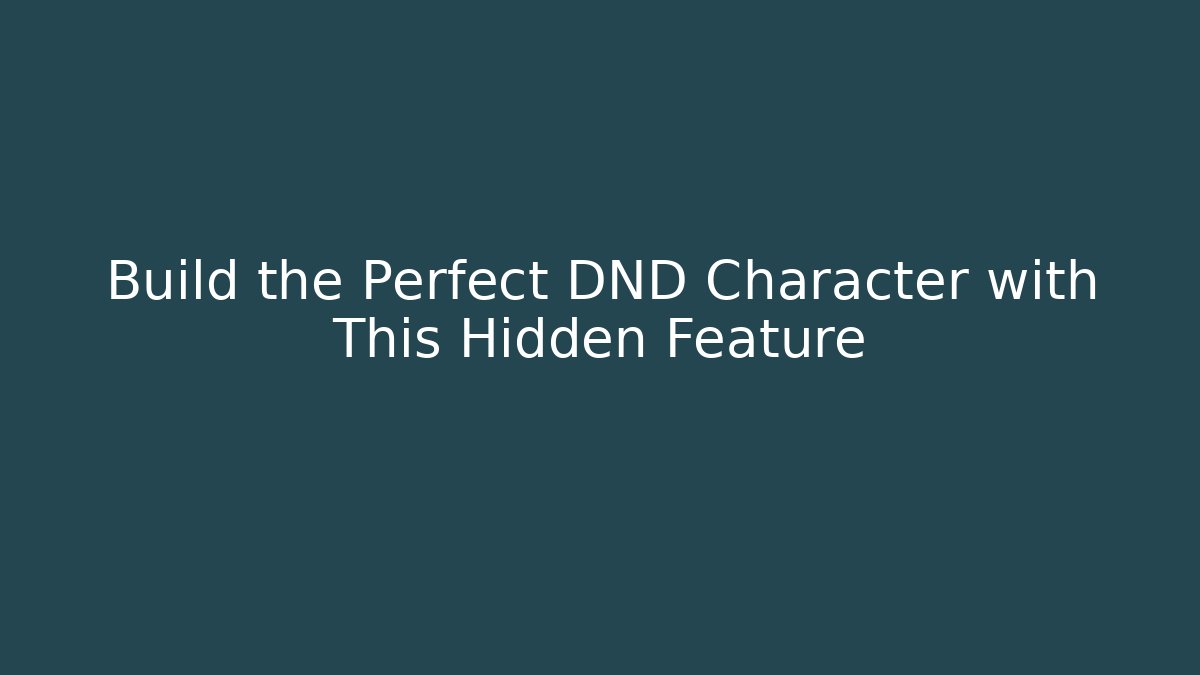 Build the Perfect DND Character with This Hidden Feature
