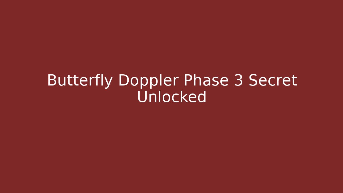 Butterfly Doppler Phase 3 Secret Unlocked - Buddy Program